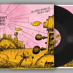 Rupert Gillett Trio - "Do Cellos Dream of Electric Pigs?" - VINYL Version